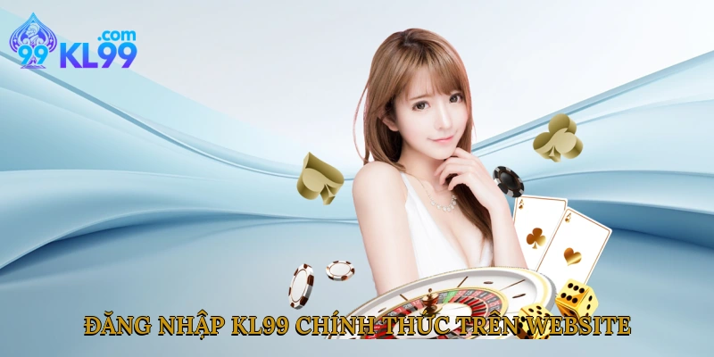 Đăng nhập Kl99 chính thức trên website 