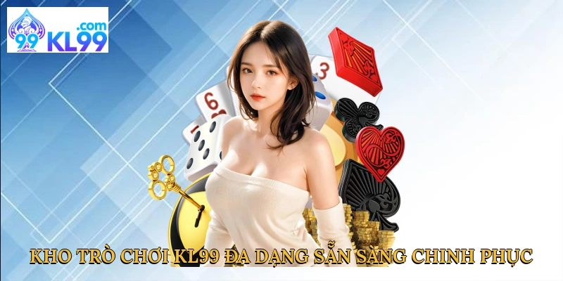 kho-tro-choi-kl99-da-dang-san-sang-chinh-phuc