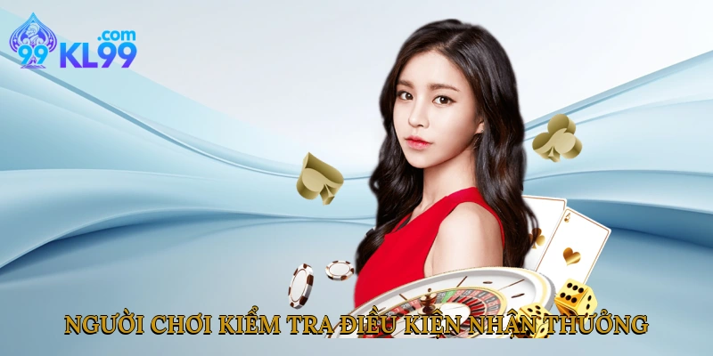 Người chơi kiểm tra điều kiện nhận thưởng tại app