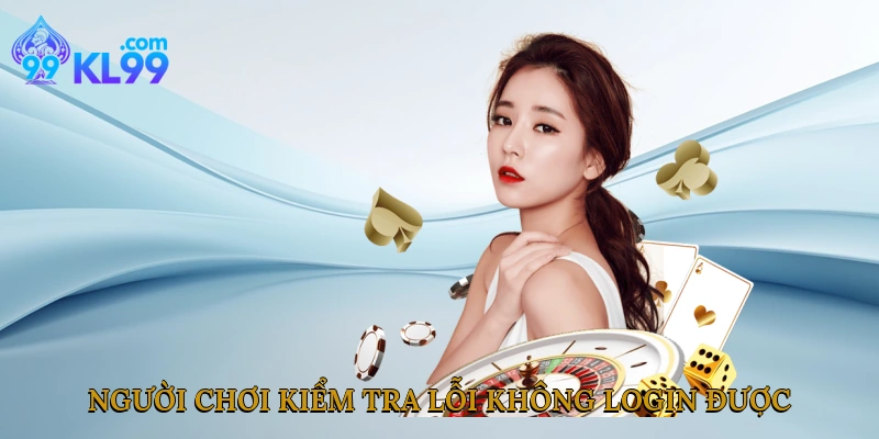 Người chơi kiểm tra lỗi không login được tài khoản