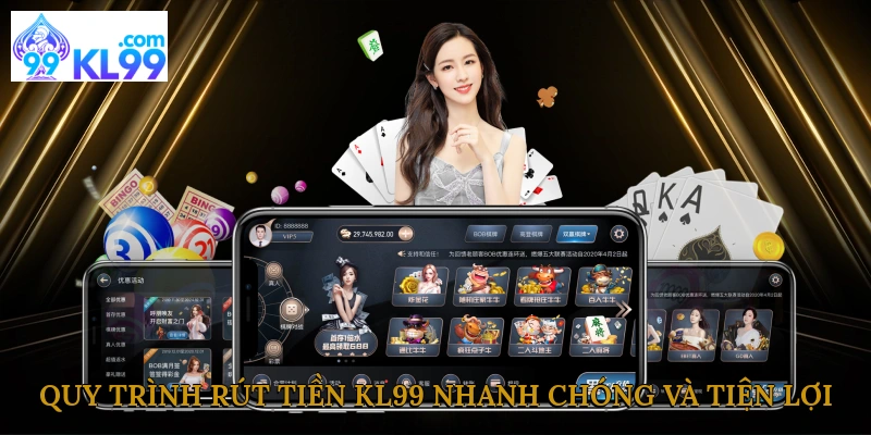 quy-trinh-rut-tien-kl99-nhanh-chong-va-tien-loi