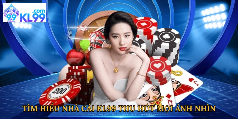 tim-hieu-nha-cai-kl99-thu-hut-moi-anh-nhin