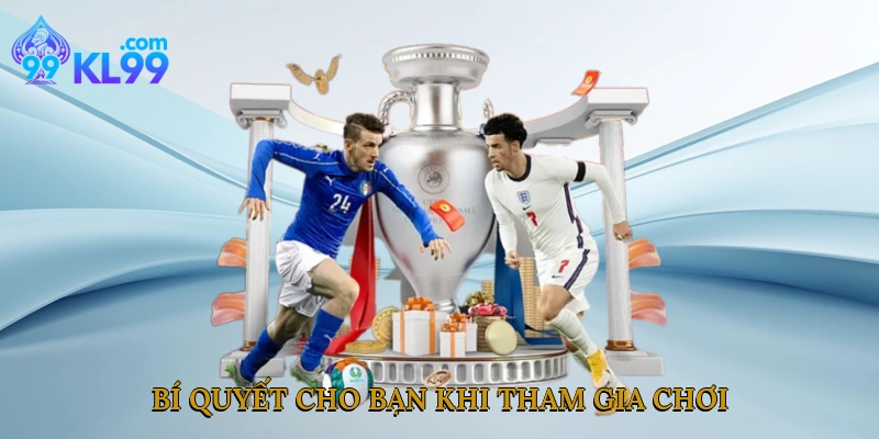 Bí quyết cho bạn khi tham gia chơi