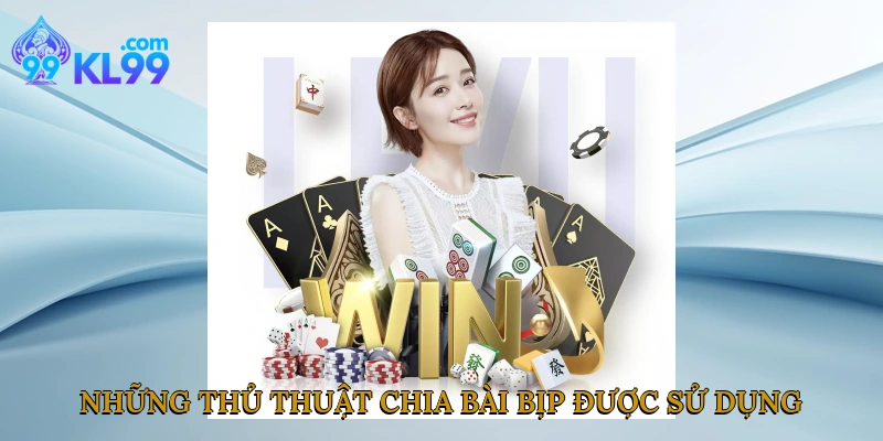 Những thủ thuật chia bài bịp được sử dụng