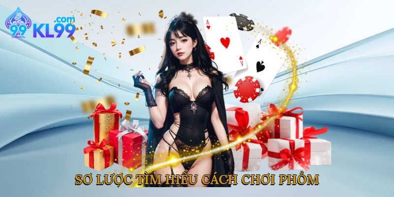 Sơ lược tìm hiểu cách chơi phỏm
