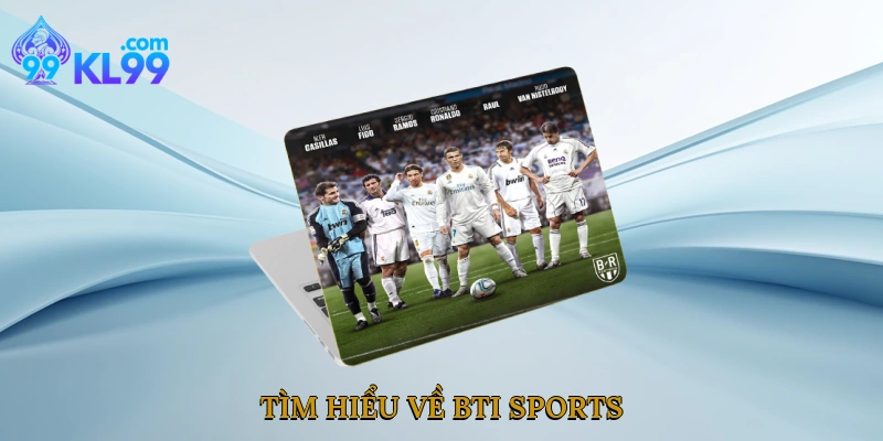 Tìm hiểu về BTI sports