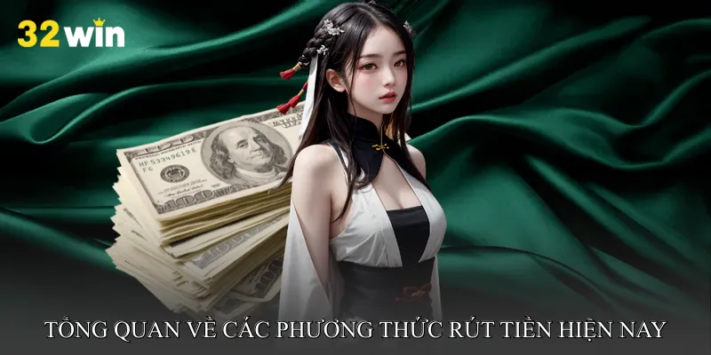 Tổng quan về các phương thức rút tiền hiện nay