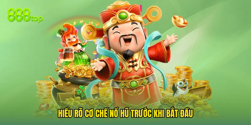 Hiểu Rõ Cơ Chế Nổ Hũ Trước Khi Bắt Đầu