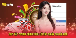 Truy cập 789win chính thức: Lối vào chuẩn cho hội viên